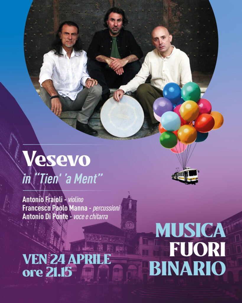 Musica Fuori Binario – Vesevo in “Tien’ ‘a Ment”